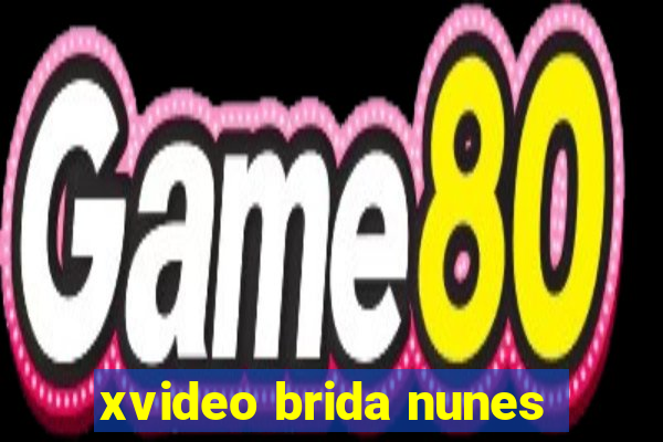 xvideo brida nunes